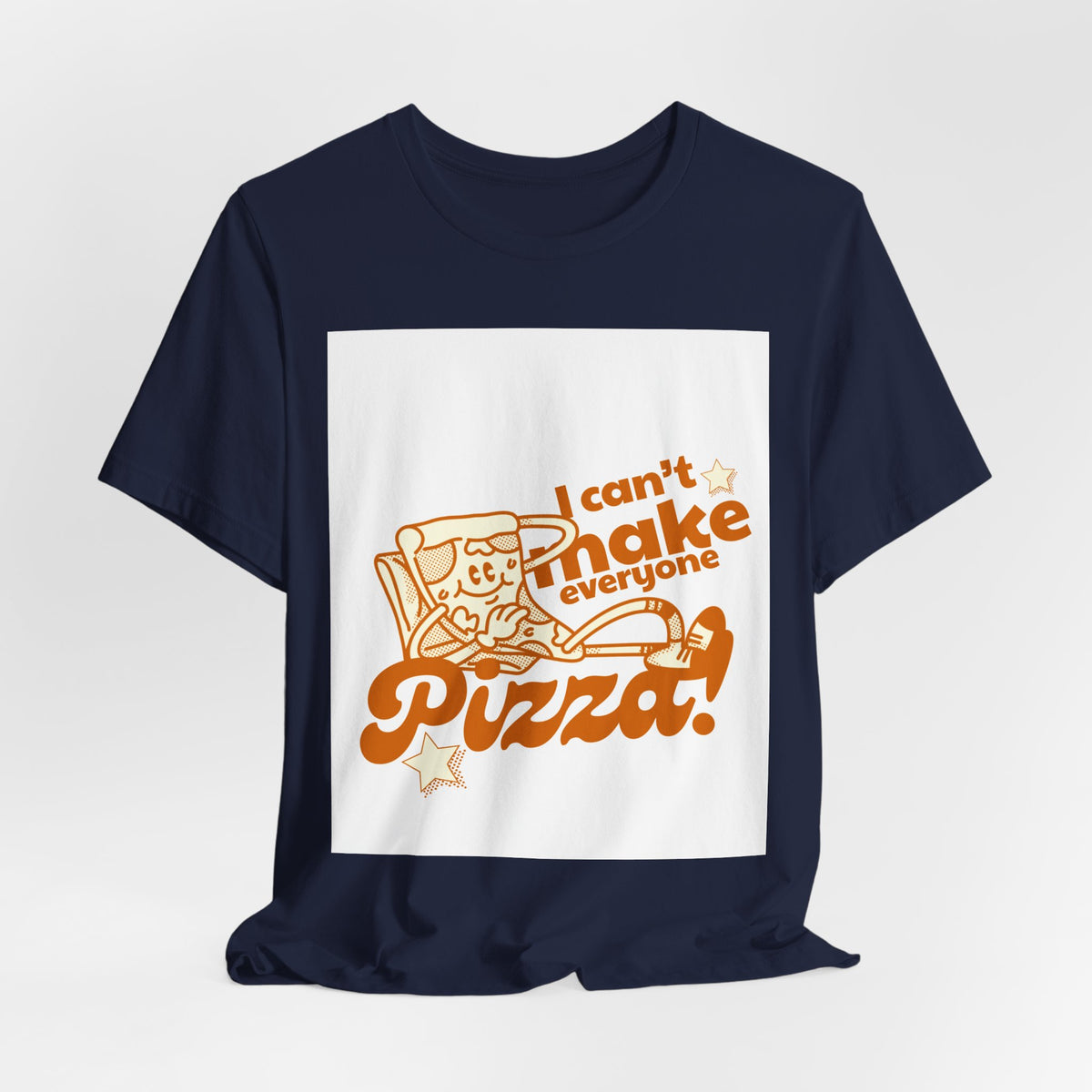 I Can't Make Everyone Pizza T-Shirt - Funny Pizza Lover Tee
