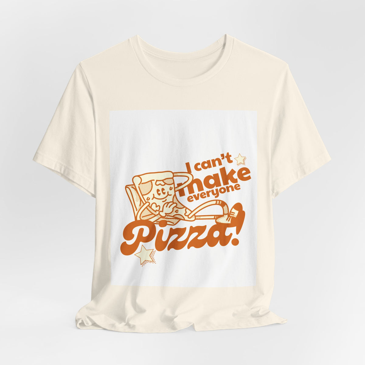 I Can't Make Everyone Pizza T-Shirt - Funny Pizza Lover Tee