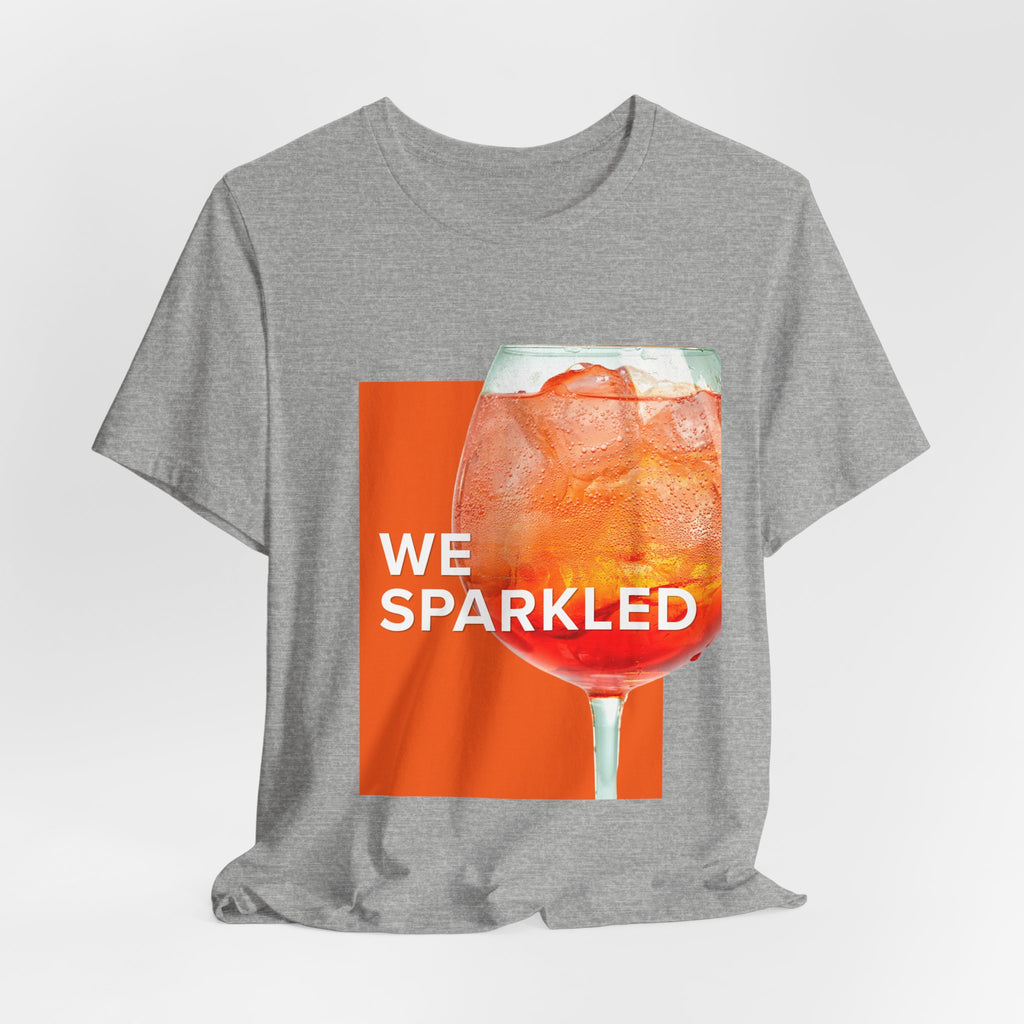 We Sparkled Cocktail T-Shirt — Sparkling Drink Graphic Tee