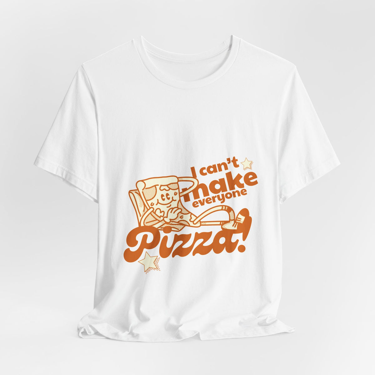 I Can't Make Everyone Pizza T-Shirt - Funny Pizza Lover Tee