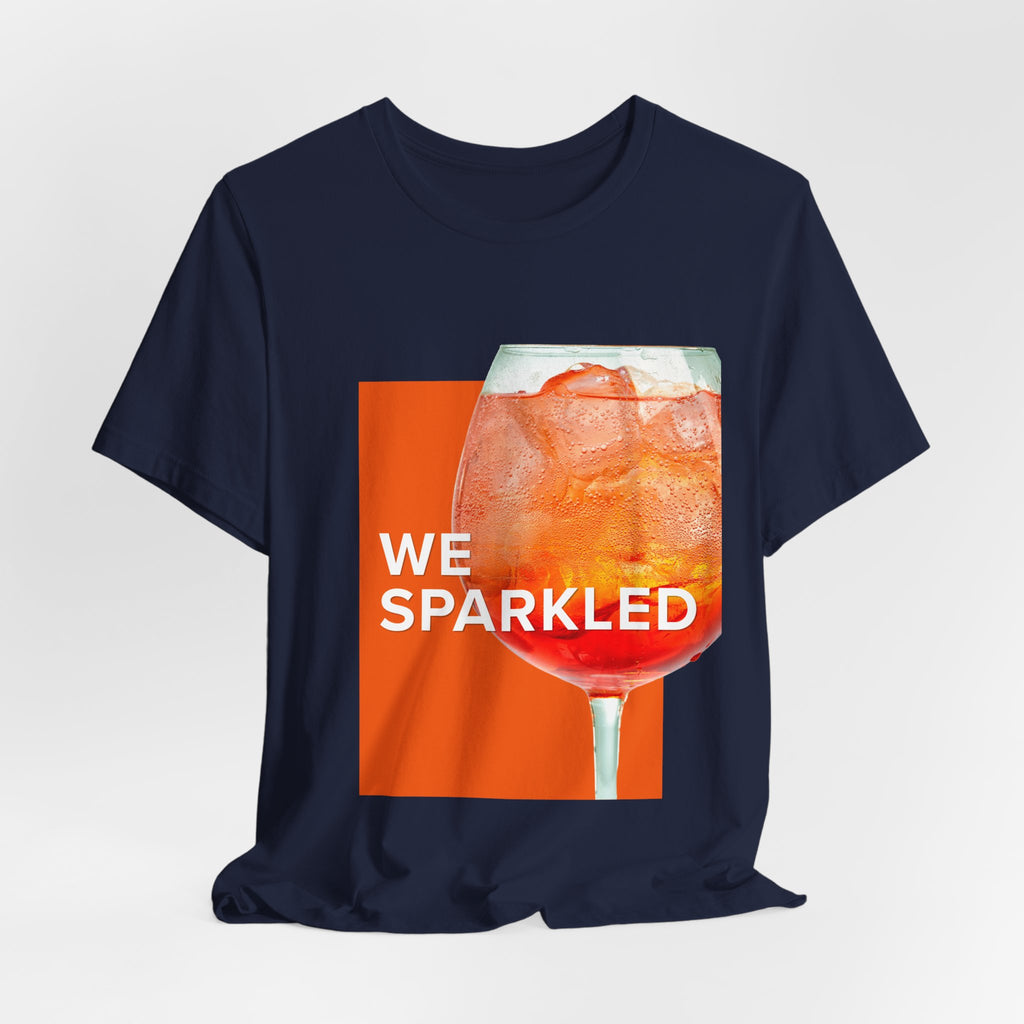 We Sparkled Cocktail T-Shirt — Sparkling Drink Graphic Tee