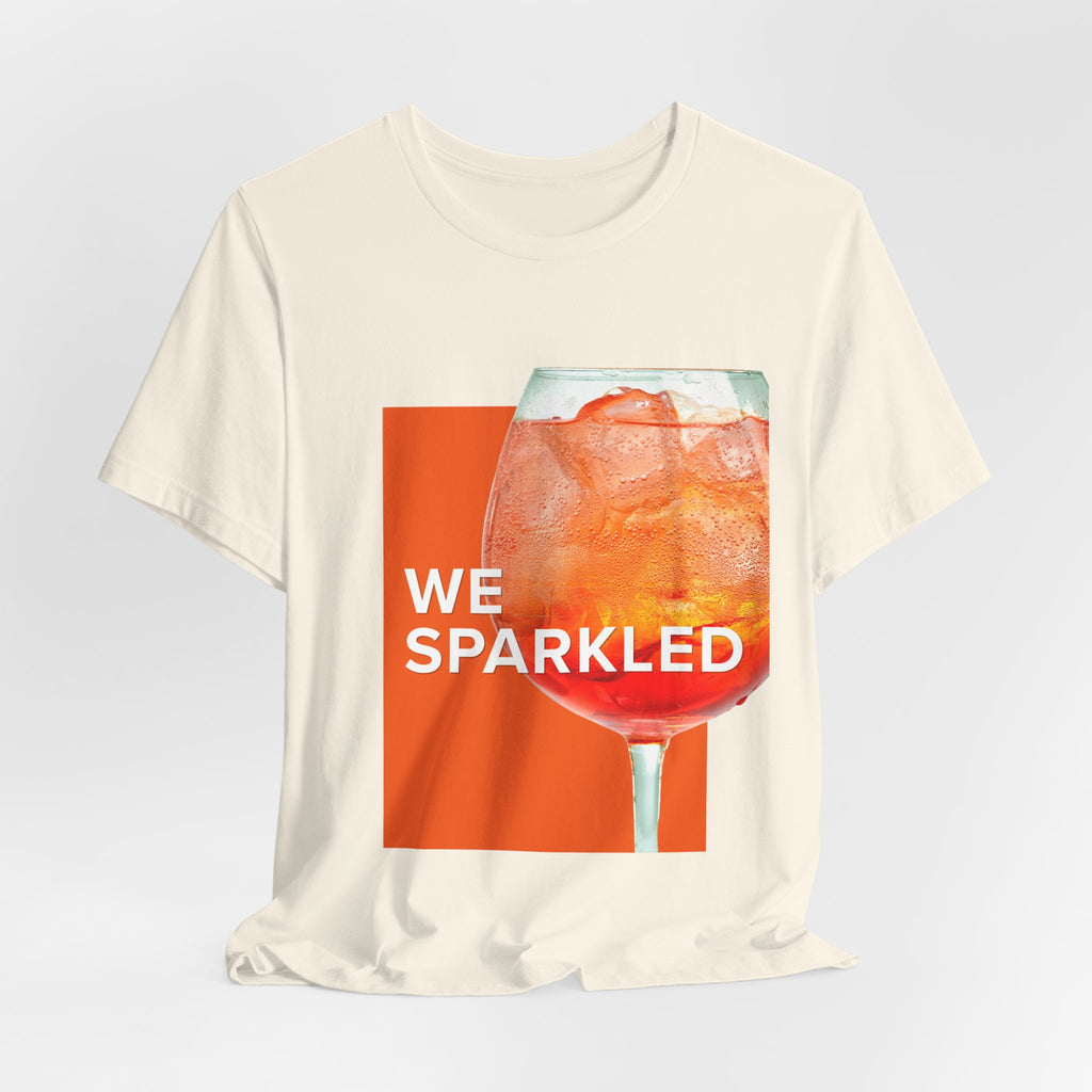 We Sparkled Cocktail T-Shirt — Sparkling Drink Graphic Tee