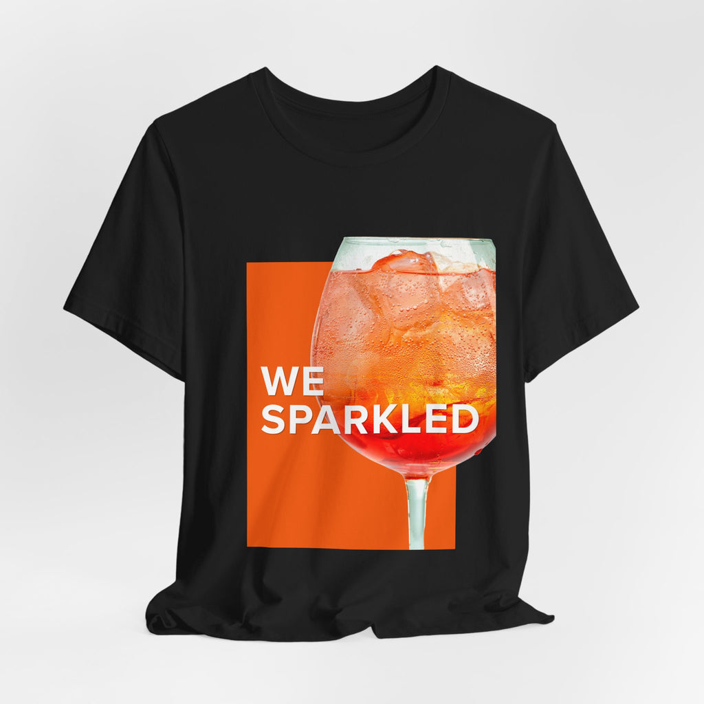 We Sparkled Cocktail T-Shirt — Sparkling Drink Graphic Tee