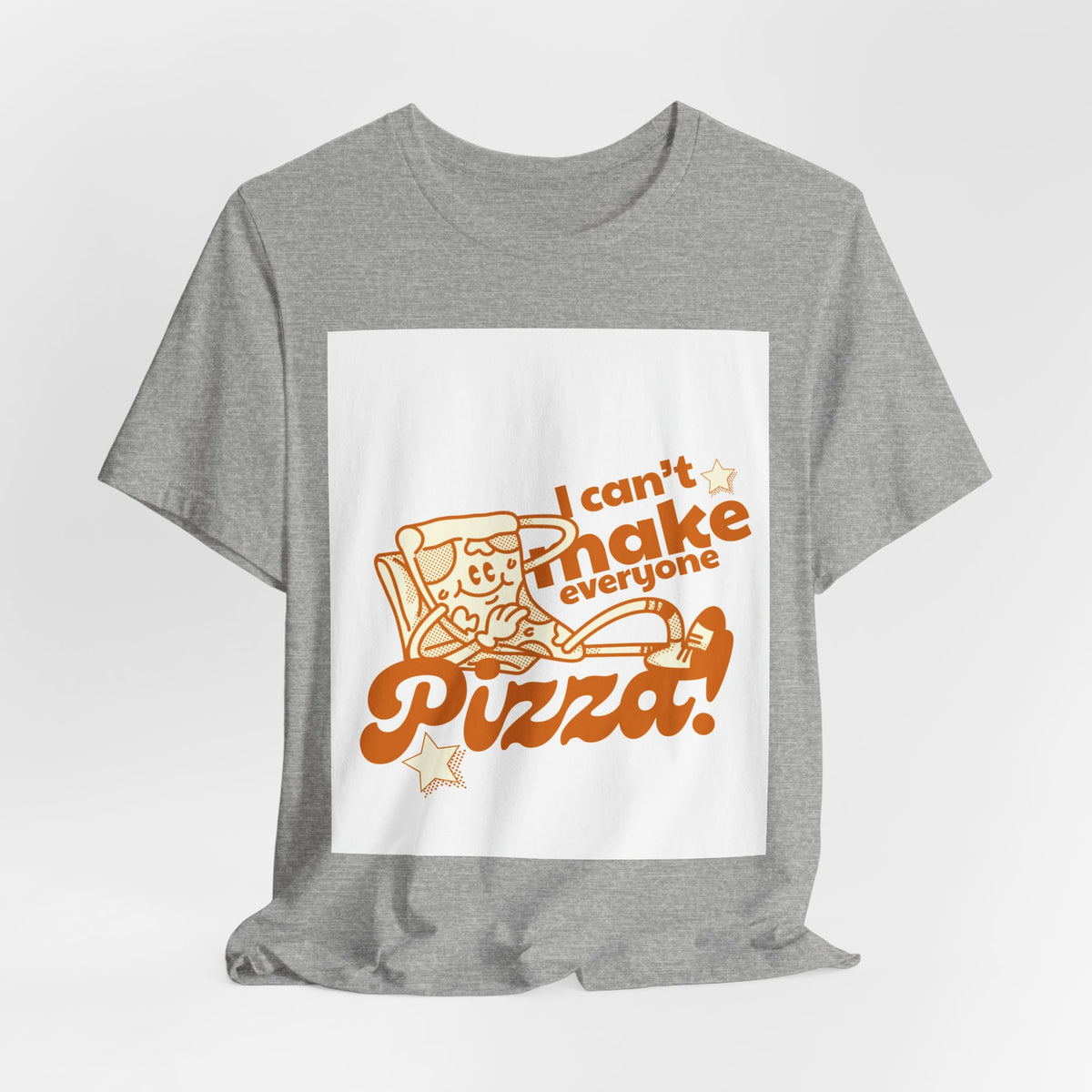 I Can't Make Everyone Pizza T-Shirt - Funny Pizza Lover Tee
