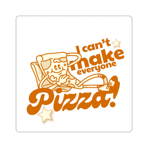 'I Can't Make Everyone Pizza' Kiss-Cut Sticker — Funny Retro Pizza Quote