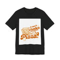 I Can't Make Everyone Pizza T-Shirt - Funny Pizza Lover Tee
